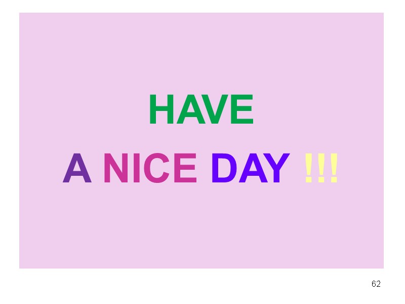 HAVE  A NICE DAY !!!  62